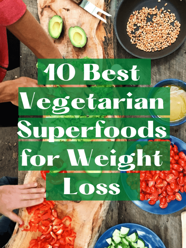 a vegetables image with text 10 best vegetarian superfoods for weight loss
